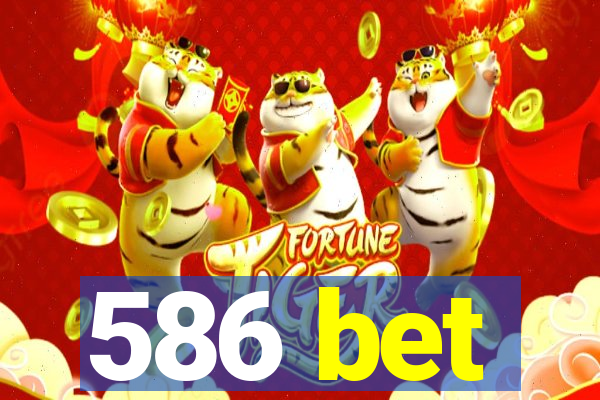 586 bet